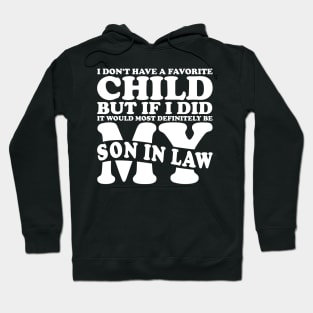 I Don't Have A Favorite Child Son In Law White Hoodie